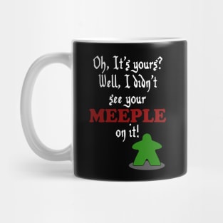 I don't See Your Meeple on it Mug